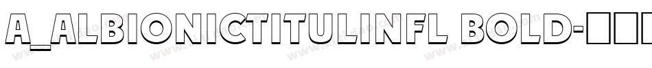 a_AlbionicTitulInfl Bold字体转换